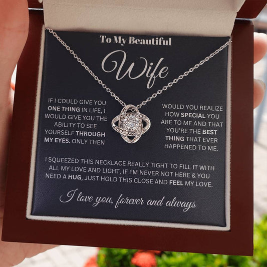 To My Beautiful Wife Love Knot "If I could give you"